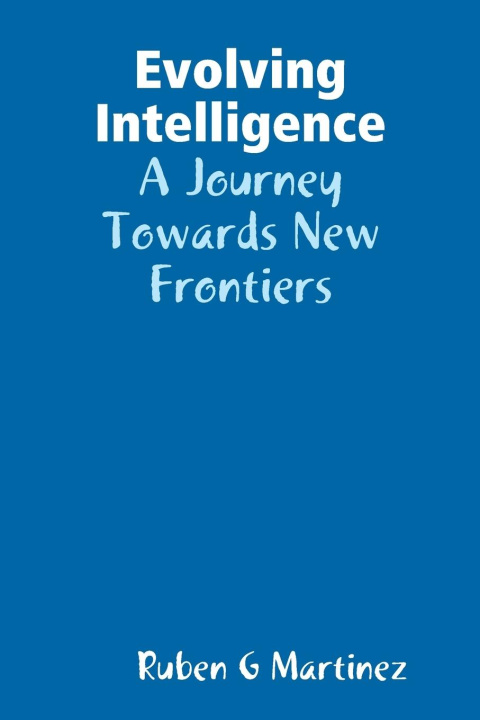 Knjiga Evolving Intelligence Ruben G Martinez