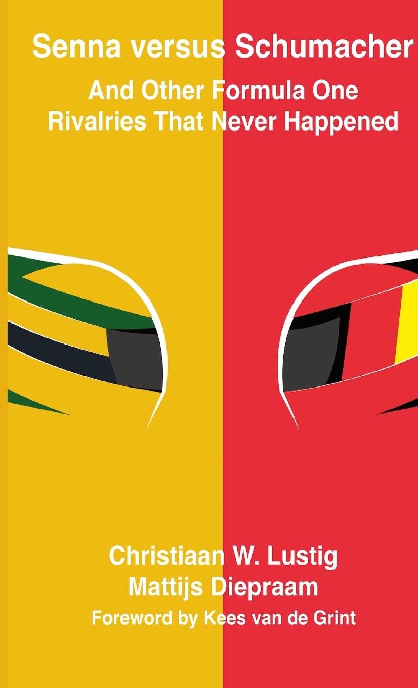 Könyv Senna versus Schumacher And Other Formula One Rivalries That Never Happened Mattijs Diepraam