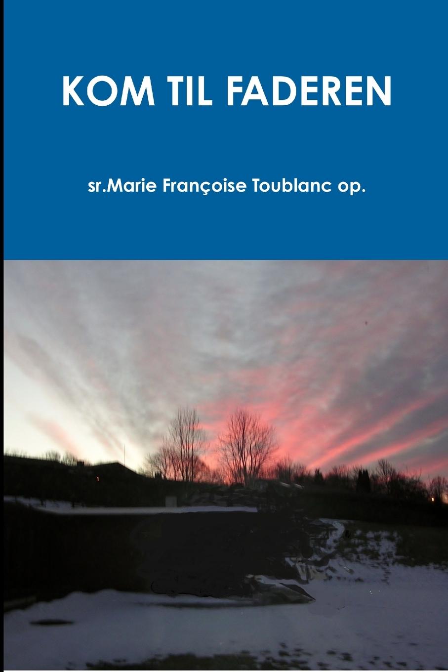Knjiga KOM TIL FADEREN Sr.Marie Françoise Toublanc op.