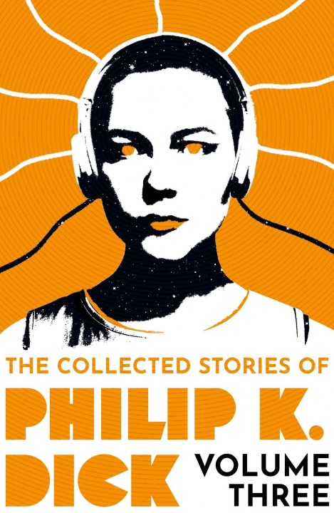 Книга Collected Stories of Philip K. Dick Volume 3 