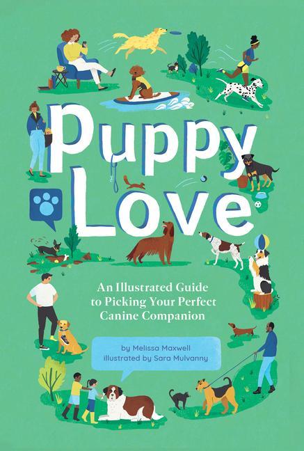 Kniha Puppy Love: An Illustrated Guide to Picking Your Perfect Canine Companion Sara Mulvanny