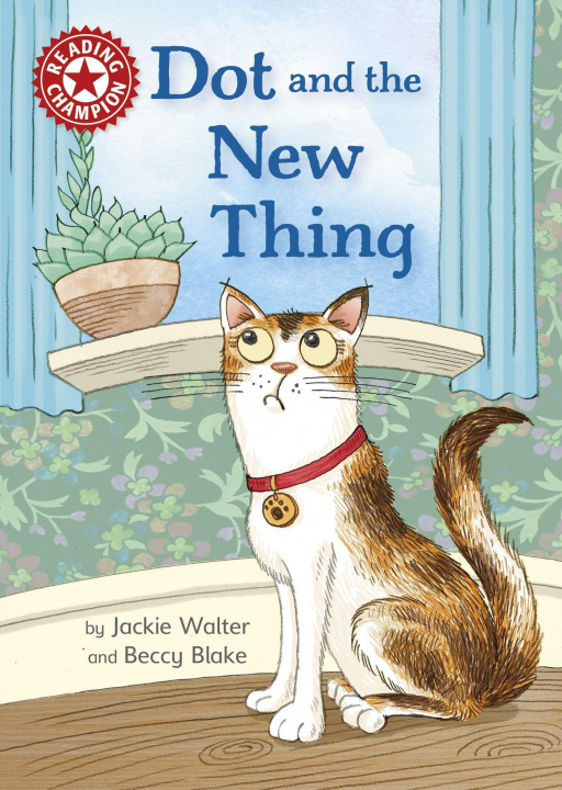 Knjiga Reading Champion: Dot and the New Thing Beccy Blake
