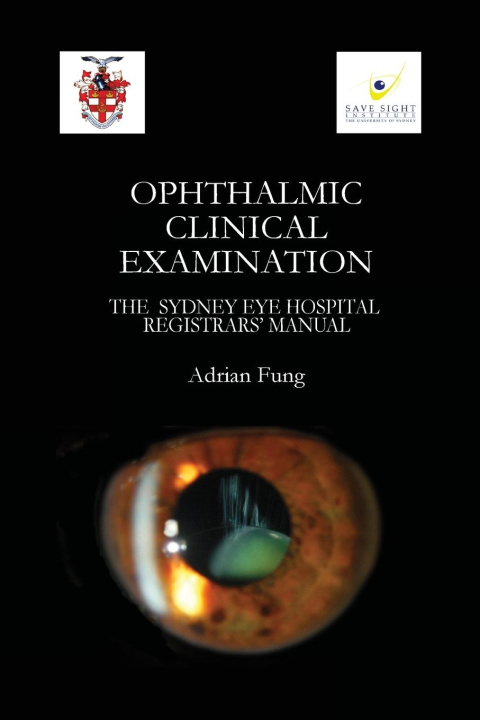 Kniha Ophthalmic Clinical Examination- The Sydney Eye Hospital Registrars' Manual 