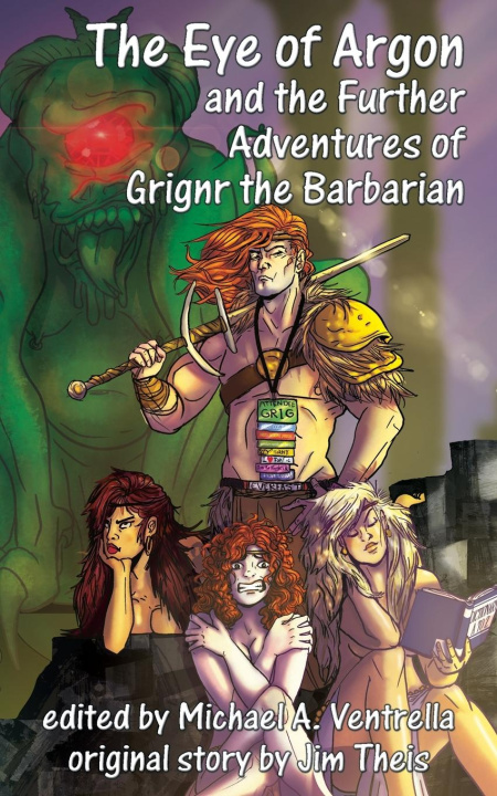 Kniha The Eye of Argon and the Further Adventures of Grignr the Barbarian Michael A. Ventrella