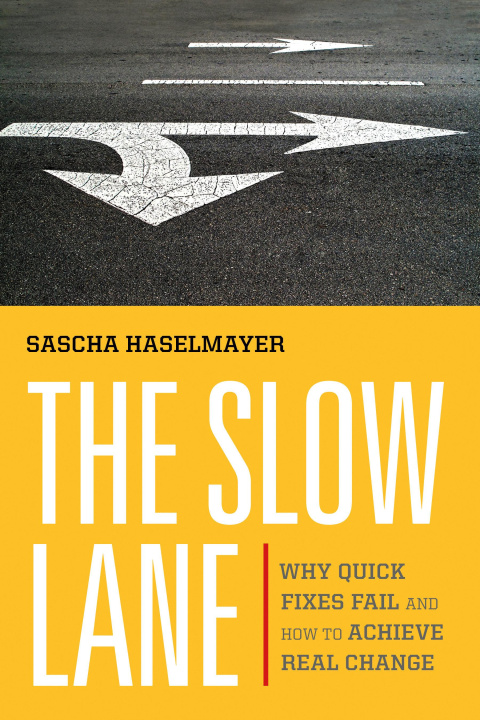Книга The Slow Lane: Why Quick Fixes Fail and How to Achieve Real Change Anne-Marie Slaughter
