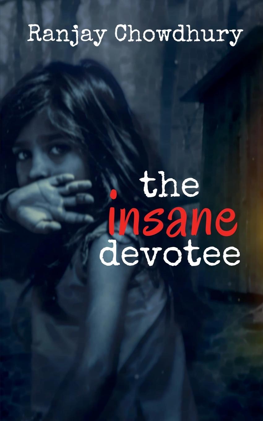 Knjiga The Insane Devotee Ranjay Chowdhury