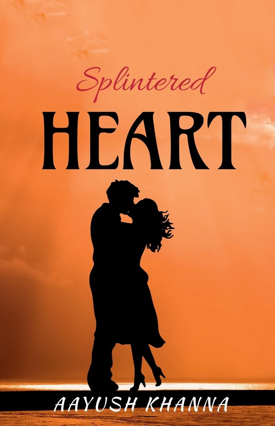 Knjiga Splintered Heart Aayush Khanna