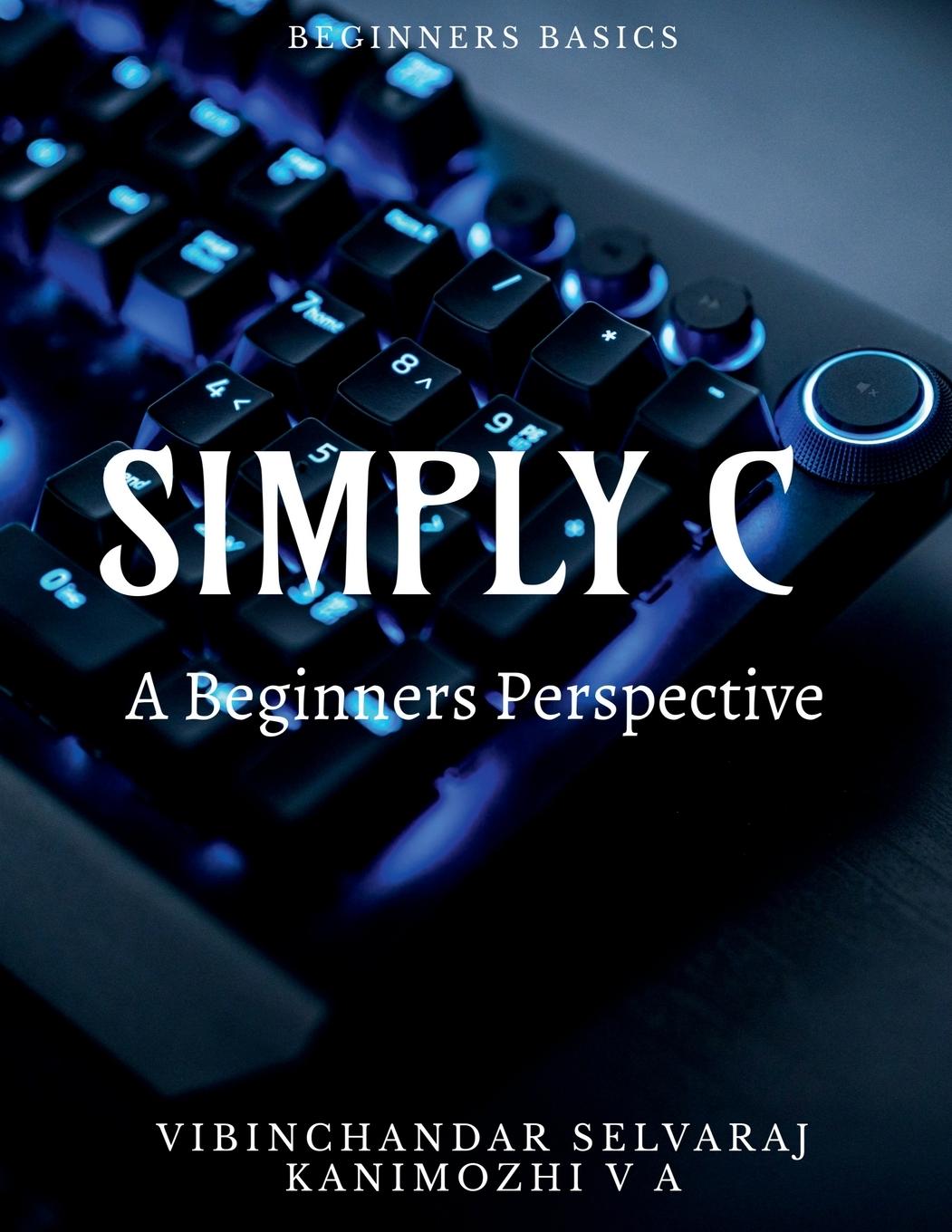 Knjiga SIMPLY C - A BEGINNERS PERSPECTIVE Vibinchandar Selvaraj