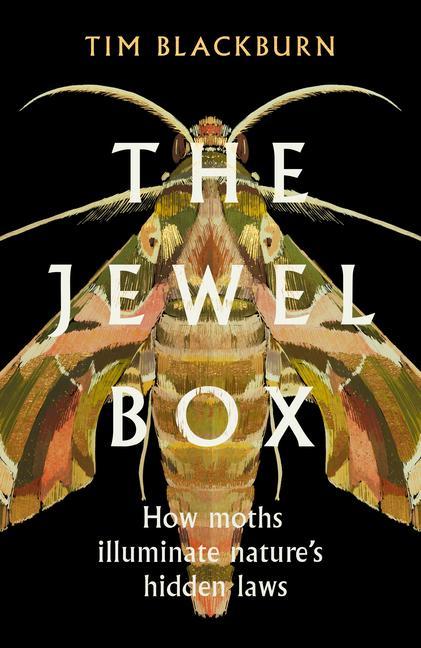 Книга The Jewel Box: How Moths Illuminate Nature's Hidden Rules 
