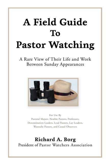 Könyv A Field Guide To Pastor Watching: A Rare View of Their Life and Work Between Sunday Appearances 