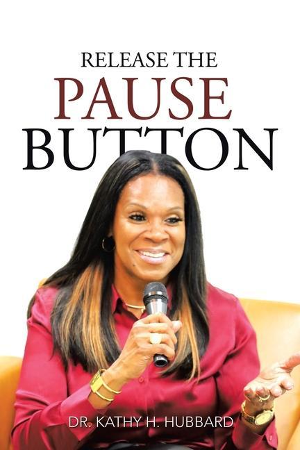 Knjiga Release the Pause Button Dr. Kathy H. Hubbard