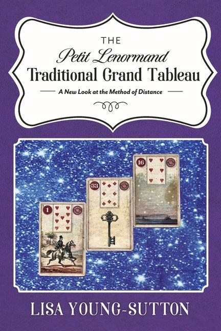 Книга The Petit Lenormand Traditional Grand Tableau: A New Look at the Method of Distance 