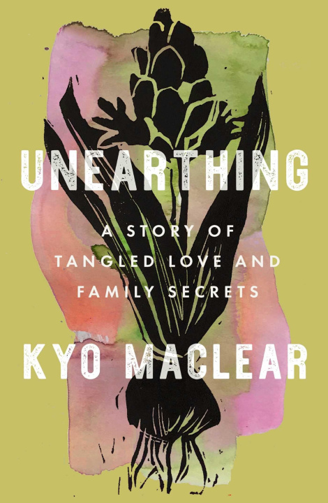 Kniha Unearthing: A Story of Tangled Love and Family Secrets 