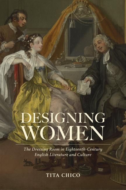 Książka Designing Women: The Dressing Room in Eighteenth-Century English Literature and Culture 