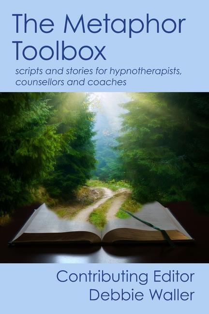 Książka The Metaphor Toolbox: Scripts and stories for hypnotherapists, counsellors and coaches 