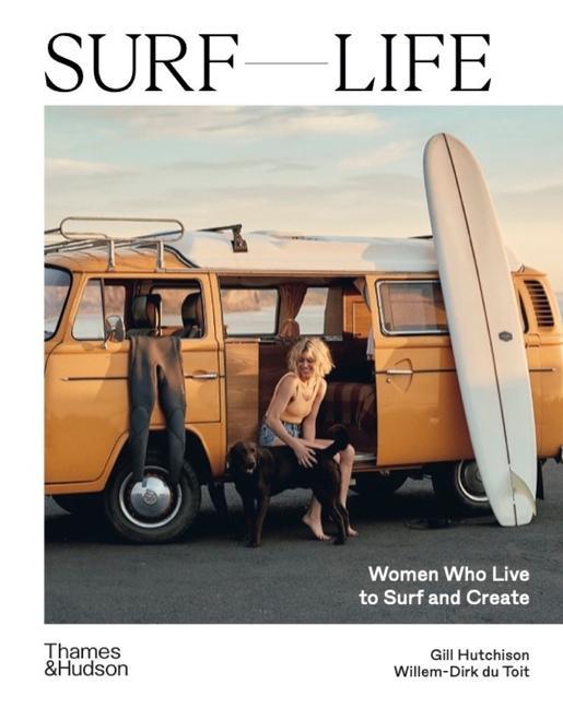 Βιβλίο Surf Life: Women Who Live to Surf and Create Willem-Dirk Du Toit