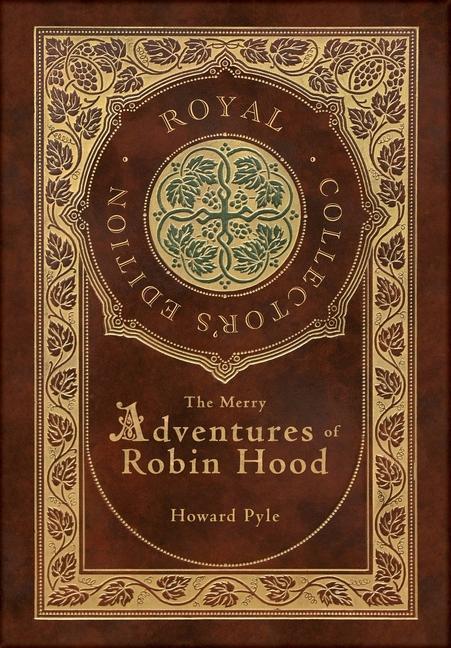 Carte The Merry Adventures of Robin Hood (Illustrated) (Royal Collector's Edition) (Case Laminate Hardcover with Jacket) 