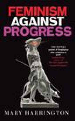 Kniha Feminism Against Progress 