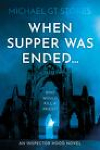 Knjiga When supper was ended... Michael G T Stokes
