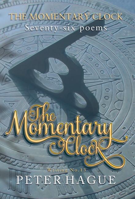 Knjiga The Momentary Clock: Seventy-six poems Peter Hague