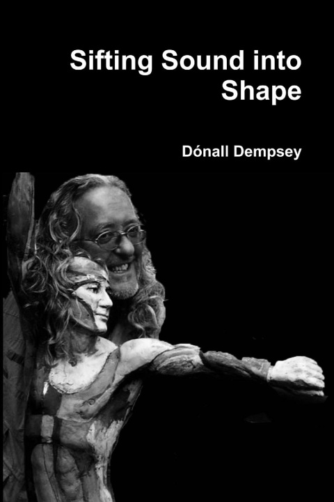 Kniha Sifting Sound into Shape Dónall Dempsey