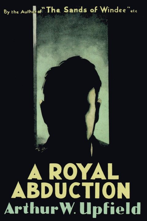 Knjiga A Royal Abduction Arthur W. Upfield
