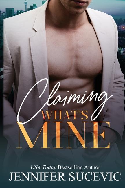 Kniha Claiming What's Mine: A Forbidden, Forced Proximity Enemies-to-Lovers Romantic Suspense Novel 