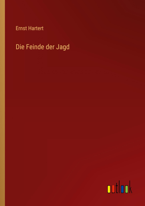 Kniha Die Feinde der Jagd Ernst Hartert
