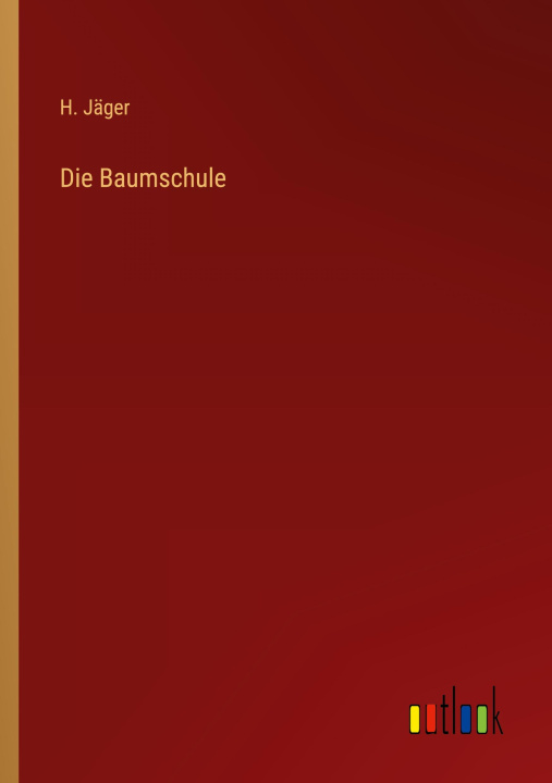 Knjiga Die Baumschule H. Jäger