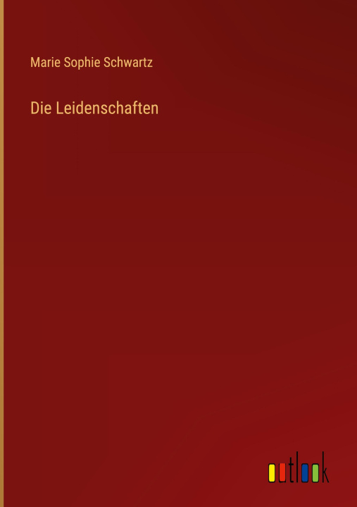 Knjiga Die Leidenschaften Marie Sophie Schwartz