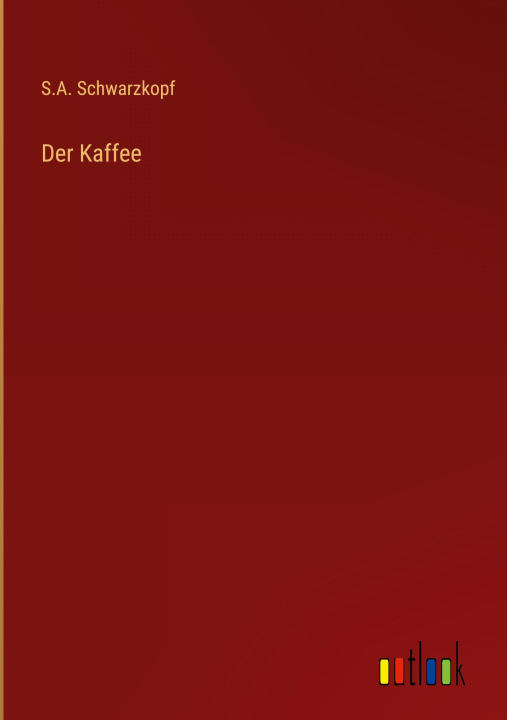 Knjiga Der Kaffee S.A. Schwarzkopf