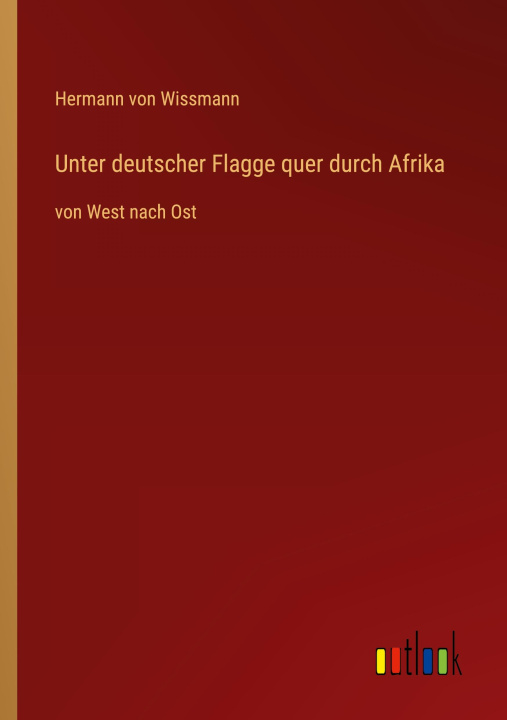 Kniha Unter deutscher Flagge quer durch Afrika 