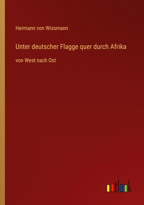 Knjiga Unter deutscher Flagge quer durch Afrika 