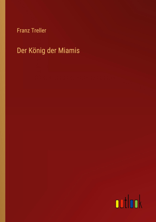 Knjiga Der König der Miamis Franz Treller