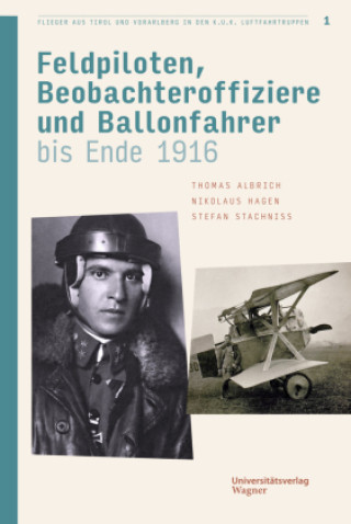 Kniha Tiroler und Vorarlberger Flieger in den k.u.k. Luftfahrtruppen 1914 bis 1918 Thomas Albrich