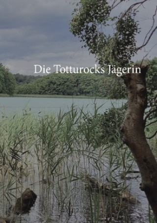 Boek Die Totturocks- Jägerin Christine Stutz