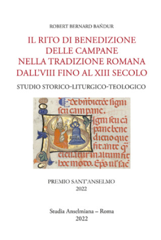 Kniha Il rito di benedizione delle campane nella tradizione romana dall'VIII fino al XIII secolo Robert Bernard Bandur
