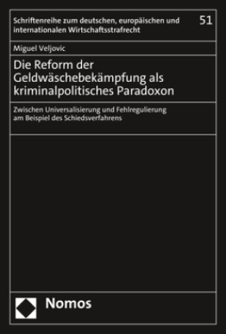 Kniha Die Reform der Geldwäschebekämpfung als kriminalpolitisches Paradoxon Miguel Veljovic