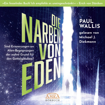 Audio DIE NARBEN VON EDEN. Empfohlen von Erich von Däniken (ungekürzte Lesung), Audio-CD, MP3 Paul Wallis