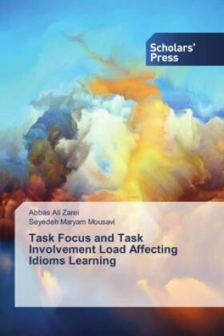 Knjiga Task Focus and Task Involvement Load Affecting Idioms Learning Seyedeh Maryam Mousavi