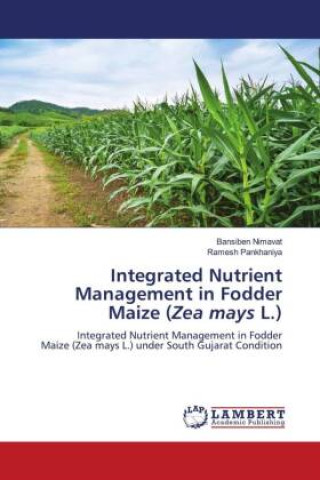 Carte Integrated Nutrient Management in Fodder Maize (Zea mays L.) Ramesh Pankhaniya