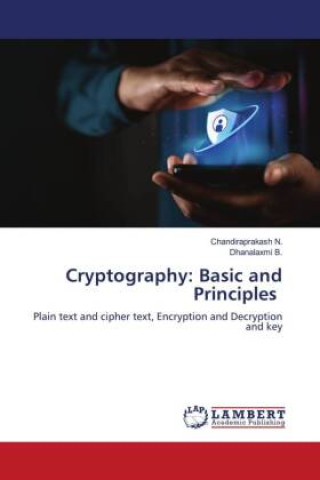 Knjiga Cryptography: Basic and Principles Dhanalaxmi B.