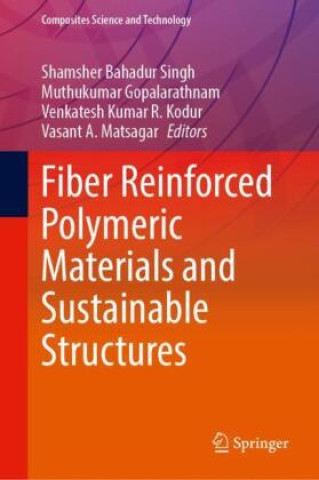 Könyv Fiber Reinforced Polymeric Materials and Sustainable Structures Shamsher Bahadur Singh