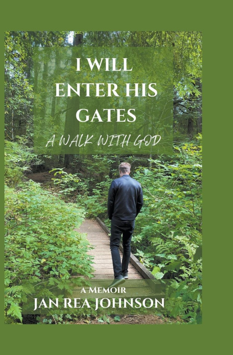 Knjiga I Will Enter His Gates A Walk With God Jan Rea Johnson