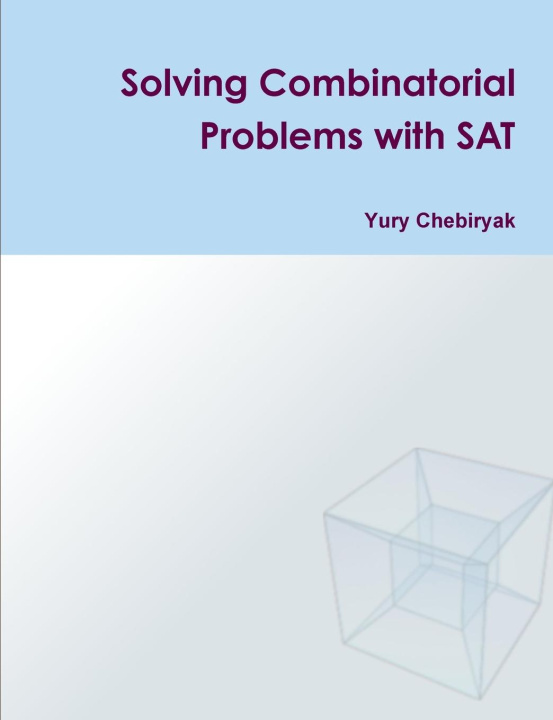 Knjiga Solving Combinatorial Problems with SAT Yury Chebiryak