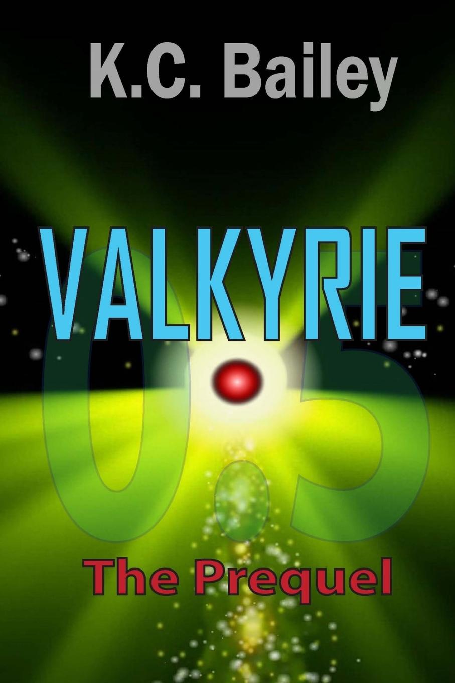 Knjiga Valkyrie The Prequel K. C. Bailey