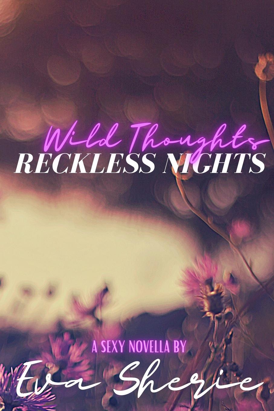 Knjiga Wild Thoughts, Reckless Nights Eva Sherie