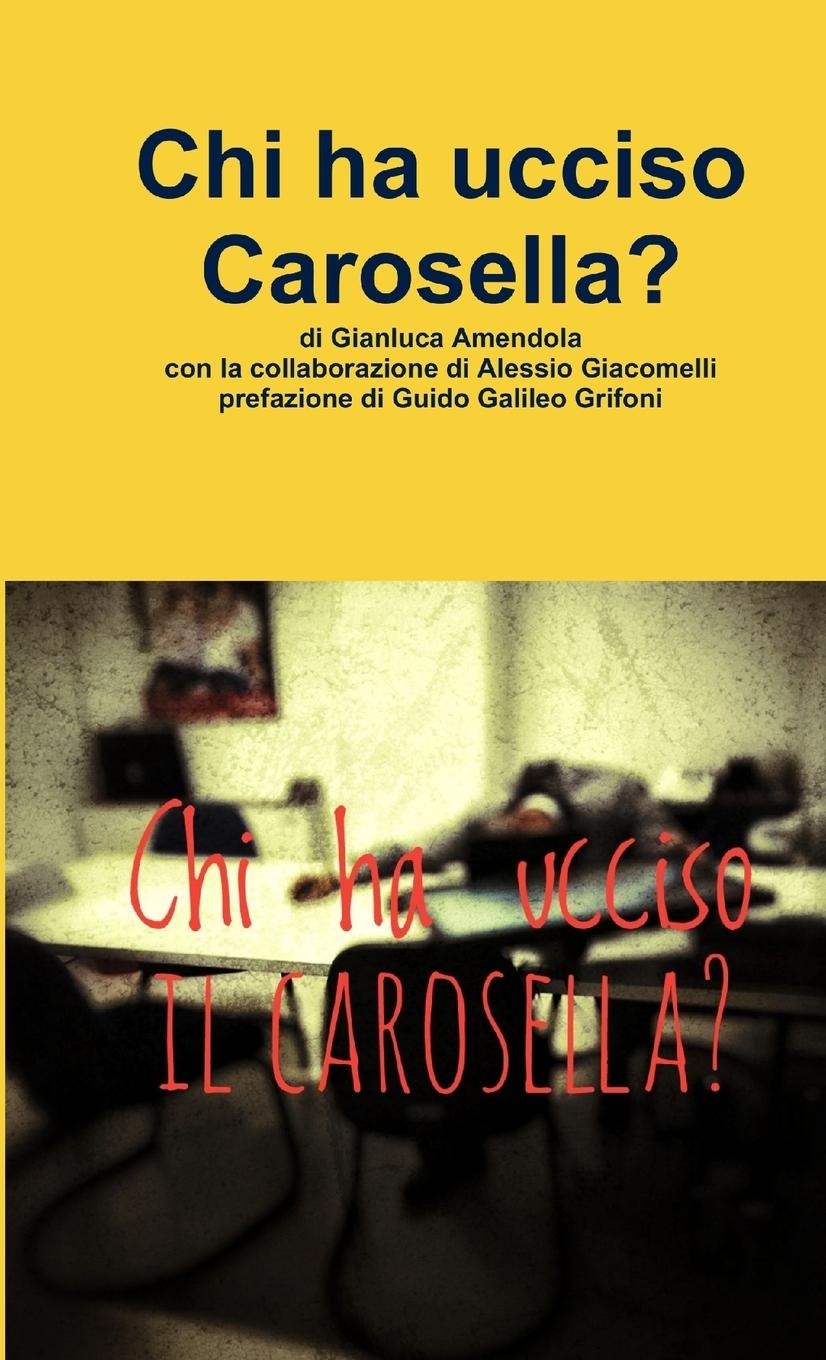 Knjiga Chi ha ucciso Carosella? Gianluca Amendola