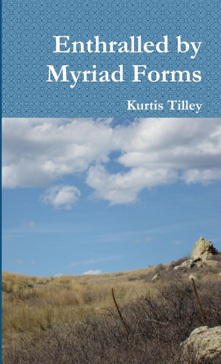 Buch Enthralled by Myriad Forms Kurtis Tilley