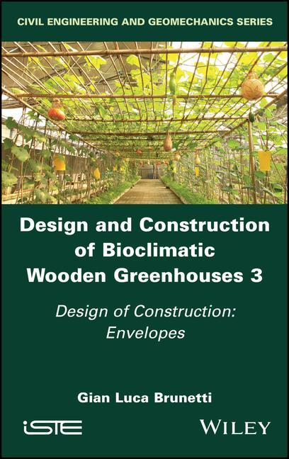 Książka Design and Construction of Bioclimatic Wooden  Greenhouses Volume 3 - Design of Construction -  Envelopes 